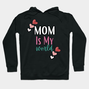 'Mom Is My World' design Hoodie